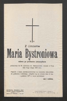 Ś. P. Z Cinciałów Maria Bystroniowa wdowa po profesorze gimnazjalnym przeżywszy 88 lat [...] zasnęła w Panu dnia 18-go lutego 1956 roku [...]