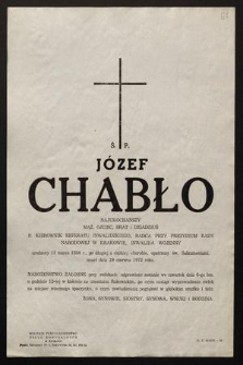Ś. p. Józef Chabło [...] b. kierownik Referatu Inwalidzkiego, Radca przy Prezydium Rady Narodowej w Krakowie [...] urodzony 15 marca 1886 r. [...] zmarł dnia 29 czerwca 1972 roku [...]