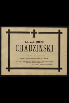 Ś. p. Lek. med. Janusz Chadziński chirurg [...] zmarł nagle [...] dnia 21 maja 1984 r. [...]