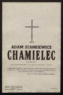 Ś.p. Adam Stankiewicz Chamielec magister praw urodzony dnia 18 listopada 1925 r., zmarł nagle dnia 24 listopada 1972 r. w Krakowie [...]