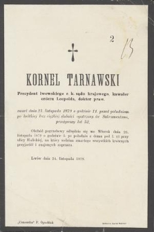 Kornel Tarnawski Prezydent lwowskiego c. k. sądu krajowego, kawaler orderu Leopolda, doktor praw. zmarł dnia 23. listopada 1879 [...] przeżywszy lat 52 [...]