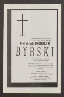Z głębokim żalem zawiadamiamy, że dnia 20 stycznia 1990 roku zmarł nagle Prof. dr hab. Bronisław Byrski [...]