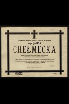 Ś.p. Z głębokim żalem zawiadamiamy, że w dniu 13 stycznia 1981 roku zmarła nagle mgr Janina Chełmecka emerytowana nauczycielka szkół krakowskich [...]