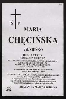 Ś.p. Maria Chęcińska z d. Sieńko [...] długoletni nauczyciel, pracownik Kuratorium, działaczka Ruchu Oporu AK, wdowa po ś.p. Tomaszu Chęcińskim, który zginął w Katyniu [...] zmarła dnia 10 lutego 1999 r. [...]