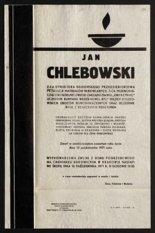Jan Chlebowski z-ca dyrektora Krakowskiego Przedsiębiorstwa Produkcji Materiałów Budowalnych [...] zmarł [...] dnia 10 października 1971 roku [...]