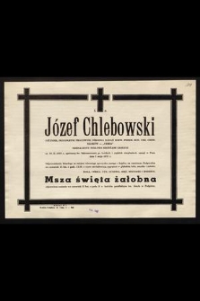 Ś. p. Józef Chlebowski inżynier, długoletni pracownik Ośrodka Badań Rozw. Przem. Bud. Urz. Chem. Kraków - „Cebea” [...] ur. 10 II 1910 r, [...] zasnął w Panu dnia 7 maja 1975 r. [...]