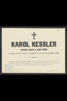 Karol Kessler więzień stanu z roku 1848, w wieku lat 58, zmarł w szpitalu św. Łazarza 22 Maja 1886.[...]