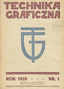 Technika Graficzna : organ Polskiego Tow. Graficznego w Poznaniu. 1928, nr 1