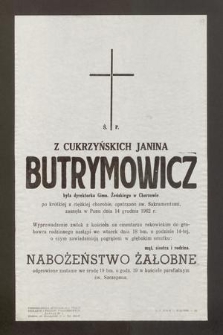Ś. P. Z Cukrzyńskich Janina Butrymowicz była dyrektorka Gimn. Żeńskiego w Chorzowie [...] zasnęła w Panu dnia 14 grudnia 1962 r. [...]