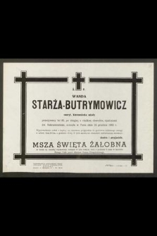 Ś. P. Wanda Starża-Butrymowicz, emeryt, kierowniczka szkoły, przeżywszy lat 85 [...] zasnęła w Panu dnia 24 grudnia 1963 roku [...]