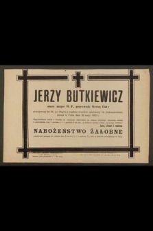 Jerzy Butkiewicz, emer. major W. P., pracownik Nowej Huty [...] zasnął w Panu dnia 29 maja 1952 r. [...]