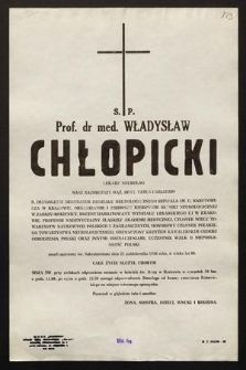 Ś.p. Prof. dr med. Władysław Chłopicki lekarz neurolog [...]. Długoletni ordynator Oddziału Neurologicznego Szpitala im. G. Narutowicza w Krakowie [...]. zmarł opatrzony św. Sakramentami dnia 25 października 1980 roku [...]