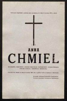 Uniwersytet Jagielloński z głębokim żalem zawiadamia, że w dniu 15 września 1990 r. zmarła ś.p. Anna Chmiel długoletni, zasłużony i ceniony pracownik Uniwersytetu Jagiellońskiego [...] pogrzeb odbędzie się dnia 20 września 1990 roku [...]
