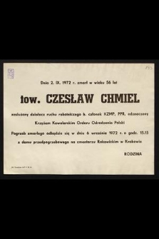 Dnia 2.IX. 1972 r. zmarł [...] tow. Czesław Chmiel zasłużony działacz ruchu robotniczego b. członek KZMP, PPR [...]