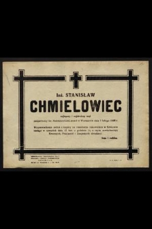 Inż. Stanisław Chmielowiec [...] zmarł w Warszawie dnia 7 lutego 1958 r. [...]