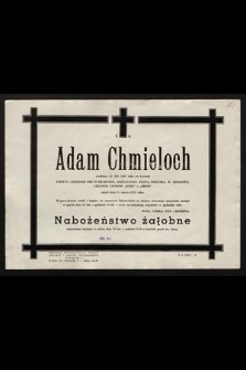 Ś.p. Adam Chmieloch urodzony 16. XII 1897 roku we Lwowie, emeryt. urzędnik PRN w Krakowie [...] zmarł dnia 11 marca 1974 roku [...]