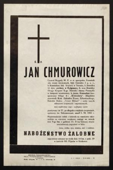 Ś.p. Jan Chmurowicz Generał Brygady W.P. w st. spoczynku, uczestnik obu wojen światowych [...] zmarł 5.XI.1965 r. [...]