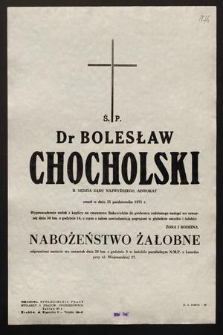 Ś.p. Dr Bolesław Chocholski b. sędzia Sądu Najwyższego, adwokat zmarł dnia 25 października 1975 r. [...]