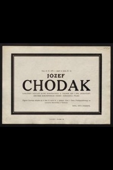 Dnia 12 III 1971 r. zmarł [...] Józef Chodak zasłużony działacz Ruchu Robotniczego, b. członek KPP i PPR [...]