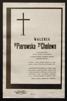 Ś.p. Waleria 1°Pierowska 2°Cholewa [...] b. więzień obozu w Bergen-Belsen, członek ZBoWiD-u [...] zasnęła w Panu dnia 13 listopada 1980 r. [...]