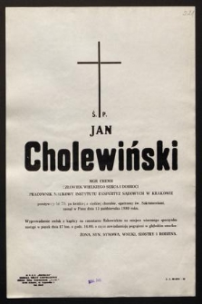Ś.p. Jan Cholewiński mgr chemii [...] pracownik naukowy Instytutu Ekspertyz Sądowych w Krakowie [...] zasnął w Panu dnia 13 października 1980 roku [...]