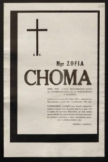 Ś.p. Mgr Zofia Choma emer. prof. Liceum Ogólnokształcącego im. Nowodworskiego oraz im. Witkowskiego w Krakowie urodzona we Lwowie 18 września 1910 r. [...] zmarła dnia 6 października 1990 roku [...]