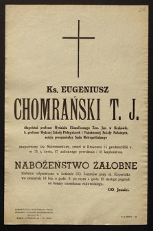 Ks. Eugeniusz Chomrański T.J. długoletni profesor Wydziału Filozoficznego Tow. Jez. w Krakowie, b. profesor Wyższej Szkoły Pielęgniarek i Państwowej Szkoły Położnych, sędzia prosynodalny Sądu Metropolitalnego [...] zmarł w Krakowie 15 grudnia 1958 r. [...]