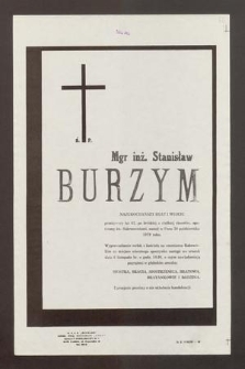 Ś. P. Mgr inż. Stanisław Burzym [...] przeżywszy lat 63 [...] zasnął w Panu dnia 30 października 1979 roku [...]