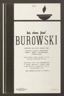 Inż. chem. Józef Burowski [...] zmarł po długich a ciężkich cierpieniach w 63 roku życia, dnia 23 października 1979 roku [...]