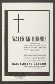 Ś. P. Walerian Burnus, były Hallerczyk [...] przeżywszy lat 72 [...] zasnął w Panu dnia 2 stycznia 1967 r. [...]