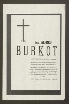 Ś. P. inż. Alfred Burkot [...] zmarł dnia 17 października 1988 r. [...]