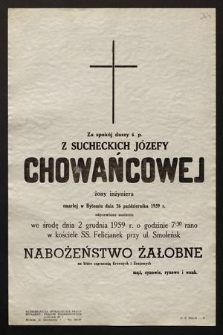 Za spokój duszy ś.p. z Sucheckich Józefy Chowańcowej żony inżyniera zmarłej w Bytomiu dnia 29 października 1959 r. odprawione zostanie we środę dnia 2 grudnia 1959 r. [...] nabożeństwo żałobne [...]