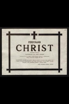 Ś.p. Ferdynand Christ magister farmacji [...] zasnął w Panu dnia 8 listopada 1987 roku [...]