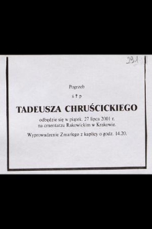 Pogrzeb śp. Tadeusza Chruścickiego odbędzie się w piątek 27 lipca 2001 r. na cmentarzu Rakowickim w Krakowie [...]