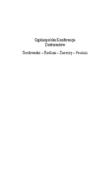 Ogólnopolska Konferencja Doktorantów : Środowisko - Roślina - Zwierzę - Produkt : streszczenia