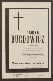 Ś. P. Janina Burdowicz, nauczycielka muzyki, przeżywszy lat 82, po krótkich, a ciężkich cierpieniach opatrzona św. Sakramentami, zmarła 11 grudnia 1980 r. [...]