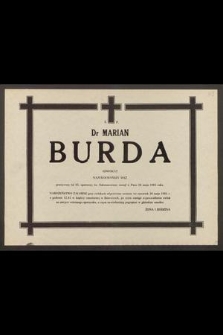 Ś. P. dr Marian Burda, adwokat [...] przeżywszy lat 85, opatrzony św. Sakramentami, zasnął w Panu 26 maja 1985 roku [...]