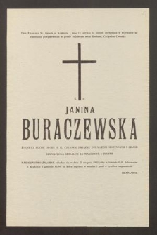 Dnia 9 br. zmarła w Krakowie i dnia 16 czerwca br. została pochowana w Warszawie na cmentarzu powązkowskim w grobie rodzinnym moja Kochana, Czcigodna Ciotka Ś. P. Janina Buraczewska [...]