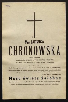 Ś.p. Mgr Jadwiga Chronowska z domu Gerżabek farmaceutka aptek we Lwowie, Bukowsku i Krakowie [...] odeszła od nas w spokoju [...] w dniu 14 marca 1987 roku [...]