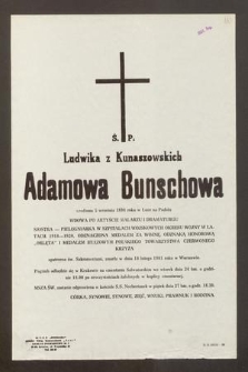 Ś. P. Ludwika z Kunaszowskich Adamowa Bunschowa urodzona 5 września 1898 roku w Łuce na Podolu [...] zmarła w dniu 18 lutego 1981 roku w Warszawie [...]