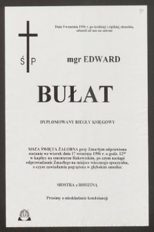 Dnia 9 września 1996 r. po krótkiej i ciężkiej chorobie, odszedł od nas na zawsze mgr Edward Bułat dyplomowany biegły księgowy [...]