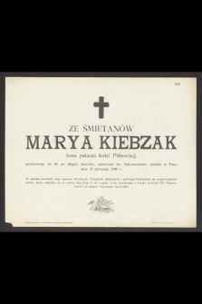 Ze Śmietanów Marya Kiebzak żona palacza kolei Północnej, przeżywszy lat 55, [...] zasnęła w Panu dnia 15 listopada 1900 r. [...]