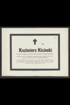 Kazimierz Kiciński Obywatel m. Krakowa i właściciel dóbr ziemskich w Królestwie Polskiem, przeżywszy lat 37, [...] zmarł w Meran w d. 29 Października 1875 r. [...]
