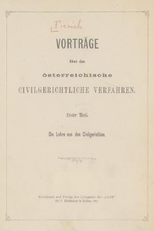 Vorträge über das österreichische civilgerichtliche Verfahren. Th. 1, Die Lehre von den Civilgerichten