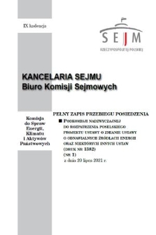 Pełny Zapis Przebiegu Posiedzenia Podkomisji Nadzwyczajnej do Rozpatrzenia Poselskiego Projektu Ustawy o Zmianie Ustawy o Odnawialnych Źródłach Energii oraz Niektórych Innych Ustaw (Druk nr 1382). Kad. 9, 2021, nr 1