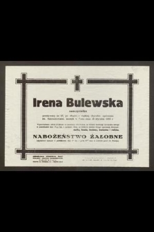 Irena Bulewska nauczycielka przeżywszy lat 43 [...] zasnęła w Panu dnia 13 stycznia 1955 r. [...]
