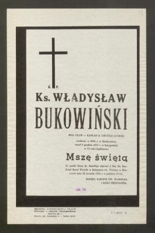 Ś. P. Władysław Bukowiński, mgr. praw - kapłan b. Diecezji łuckiej, urodzony w 1904 roku w Berdyczowie, zmarł 3 grudnia 1974 roku w Karagandzie w 44 roku kapłaństwa [...]