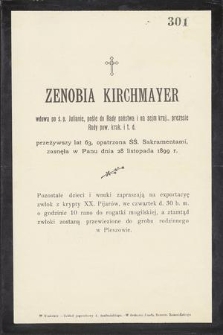 Zenobia Kirchmayer wdowa po ś. p. Julianie, [...] przeżywszy lat 63, [...] zasnęła w Panu dnia 28 listopada 1899 r. [...]