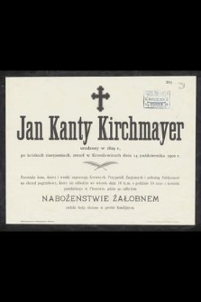 Jan Kanty Kirchmayer urodzony w 1829 r., [...] zmarł w Krzesławicach dnia 14 października 1900 r. [...]