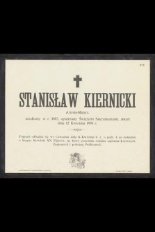 Stanisław Kiernicki Artysta-Malarz, urodzony w r. 1863, [...] zmarł dnia 12 Kwietnia 1898 r. [...]